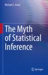 Front cover of The Myth of Statistical Inference