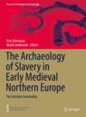 Front cover of The Archaeology of Slavery in Early Medieval Northern Europe