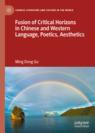 Front cover of Fusion of Critical Horizons in Chinese and Western Language, Poetics, Aesthetics