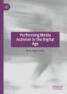 Front cover of Performing Media Activism in the Digital Age