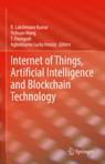 Front cover of Internet of Things, Artificial Intelligence and Blockchain Technology