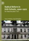 Front cover of Radical Reform in Irish Schools, 1900-1922