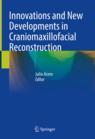 Front cover of Innovations and New Developments in Craniomaxillofacial Reconstruction