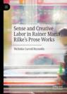 Front cover of Sense and Creative Labor in Rainer Maria Rilke's Prose Works