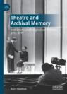 Front cover of Theatre and Archival Memory