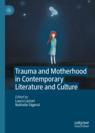 Front cover of Trauma and Motherhood in Contemporary Literature and Culture