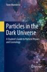 Front cover of Particles in the Dark Universe