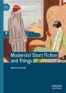 Front cover of Modernist Short Fiction and Things