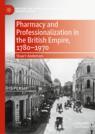 Front cover of Pharmacy and Professionalization in the British Empire, 1780–1970