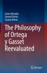 Front cover of The Philosophy of Ortega y Gasset Reevaluated
