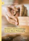 Front cover of Knowers and Knowledge in East-West Philosophy