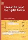 Front cover of Use and Reuse of the Digital Archive