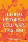 Front cover of A Global History of the Cold War, 1945-1991