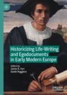 Front cover of Historicizing Life-Writing and Egodocuments in Early Modern Europe