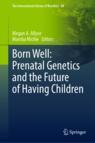 Front cover of Born Well: Prenatal Genetics and the Future of Having Children