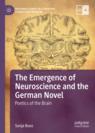 Front cover of The Emergence of Neuroscience and the German Novel