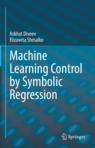 Front cover of Machine Learning Control by Symbolic Regression