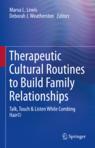 Front cover of Therapeutic Cultural Routines to Build Family Relationships