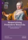 Front cover of Memorialising Premodern Monarchs