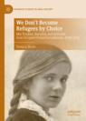 Front cover of We Don't Become Refugees by Choice