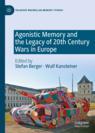 Front cover of Agonistic Memory and the Legacy of 20th Century Wars in Europe