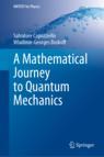 Front cover of A Mathematical Journey to Quantum Mechanics