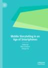 Front cover of Mobile Storytelling in an Age of Smartphones
