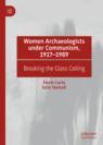 Front cover of Women Archaeologists under Communism, 1917-1989