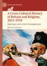 Front cover of A Cross-Cultural History of Britain and Belgium, 1815–1918