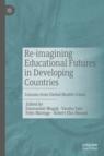 Front cover of Re-imagining Educational Futures in Developing Countries