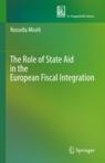 Front cover of The Role of State Aid in the European Fiscal Integration