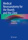 Front cover of Medical Neuroanatomy for the Boards and the Clinic