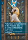 Front cover of Parliament and Convention in the Personal Rule of James V of Scotland, 1528–1542
