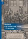 Front cover of Women, Royalisms and Exiles 1640–1669