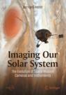 Front cover of Imaging Our Solar System: The Evolution of Space Mission Cameras and Instruments