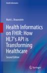 Front cover of Health Informatics on FHIR: How HL7's API is Transforming Healthcare
