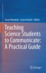 Front cover of Teaching Science Students to Communicate: A Practical Guide