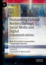 Front cover of Dismantling Cultural Borders Through Social Media and Digital Communications