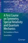 Front cover of A First Course on Symmetry, Special Relativity and Quantum Mechanics