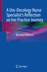 Front cover of A Uro-Oncology Nurse Specialist’s Reflection on her Practice Journey