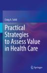 Front cover of Practical Strategies to Assess Value in Health Care