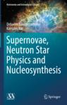 Front cover of Supernovae, Neutron Star Physics and Nucleosynthesis