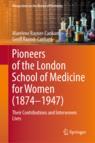 Front cover of Pioneers of the London School of Medicine for Women (1874-1947)