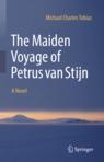 Front cover of The Maiden Voyage of Petrus van Stijn