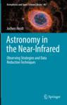 Front cover of Astronomy in the Near-Infrared - Observing Strategies and Data Reduction Techniques