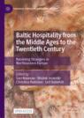 Front cover of Baltic Hospitality from the Middle Ages to the Twentieth Century