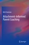 Front cover of Attachment-Informed Parent Coaching