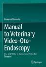 Front cover of Manual to Veterinary Video-Oto-Endoscopy