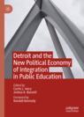 Front cover of Detroit and the New Political Economy of Integration in Public Education