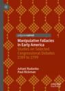 Front cover of Manipulative Fallacies in Early America